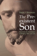 Cover art for The Preexistent Son: Recovering the Christologies of Matthew, Mark, and Luke