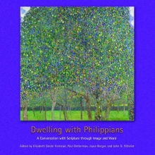 Cover art for Dwelling with Philippians: A Conversation with Scripture through Image and Word (Calvin Institute of Christian Worship Liturgical Studies)