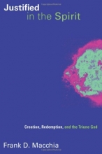 Cover art for Justified in the Spirit: Creation, Redemption, and the Triune God (Pentecostal Manifestos)