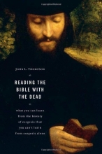 Cover art for Reading the Bible with the Dead: What You Can Learn from the History of Exegesis that You Can't Learn from Exegesis Alone