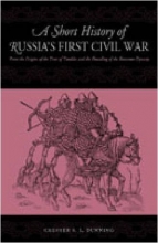Cover art for A Short History of Russia's First Civil War: The Time of Troubles to the Founding of the Romanov Dynasty