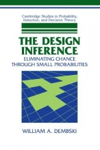 Cover art for The Design Inference: Eliminating Chance through Small Probabilities (Cambridge Studies in Probability, Induction and Decision Theory)