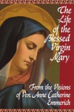 Cover art for The Life of the Blessed Virgin Mary: From the Visions of Ven. Anne Catherine Emmerich