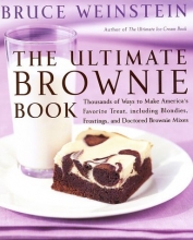 Cover art for The Ultimate Brownie Book: Thousands of Ways to Make America's Favorite Treat, including Blondies, Frostings, and Doctored Brownie Mixes