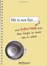Cover art for Life Is Not Fair...: And Everything Else They Forget to Teach in School