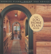 Cover art for The Log Home Plan Book - Favorite Plans, Decor and Advice