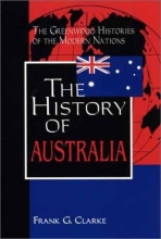 Cover art for The History of Australia: (The Greenwood Histories of the Modern Nations)