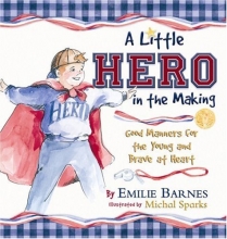 Cover art for A Little Hero in the Making: Good Manners for the Young and Brave at Heart