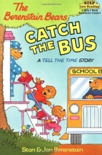 Cover art for The Berenstain Bears Catch the Bus: A Tell the Time Story (Step into Reading, Step 2)