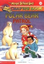 Cover art for Polar Bear Patrol (The Magic School Bus Chapter Book, No. 13)