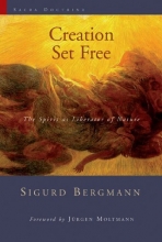 Cover art for Creation Set Free: The Spirit as Liberator of Nature (Sacra Doctrina: Christian Theology for a Postmodern Age)