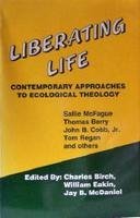 Cover art for Liberating Life: Contemporary Approaches to Ecological Theology (15 Papers)