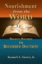 Cover art for Nourishment from the Word: Select Studies in Reformed Doctrine