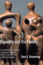 Cover art for Equality and the Family: A Fundamental, Practical Theology of Children, Mothers, and Fathers, in Modern Societies (Religion, Marriage, and Family)