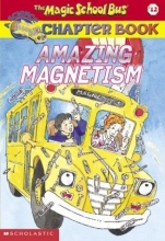 Cover art for Amazing Magnetism (Magic School Bus Chapter Book)