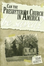 Cover art for Can the Presbyterian Church in America Be Saved?