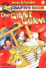 Cover art for The Magic School Bus Science Chapter Book #6: The Giant Germ