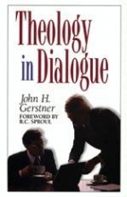 Cover art for Theology in Dialogue (John Gerstner (1914-1996))