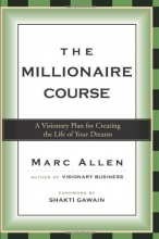 Cover art for The Millionaire Course: A Visionary Plan for Creating the Life of Your Dreams