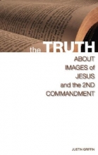Cover art for The Truth about Images of Jesus and the 2nd Commandment