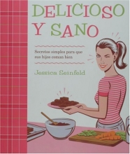 Cover art for Delicioso y Sano: Secretos Simples para que Sus Hijos Coman Bien (Spanish Edition)