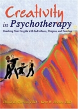 Cover art for Creativity in Psychotherapy: Reaching New Heights With Individuals, Couples, and Families (Haworth Marriage and the Family)