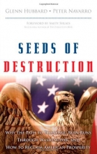 Cover art for Seeds of Destruction: Why the Path to Economic Ruin Runs Through Washington, and How to Reclaim American Prosperity