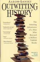 Cover art for Outwitting History: The Amazing Adventures of a Man Who Rescued a Million Yiddish Books