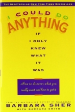 Cover art for I Could Do Anything If I Only Knew What It Was: How to Discover What You Really Want and How to Get It