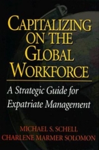 Cover art for Capitalizing On the Global Workforce: A Strategic Guide for Expatriate Management