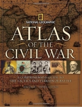 Cover art for Atlas of the Civil War: A Complete Guide to the Tactics and Terrain of Battle (National Geographic)