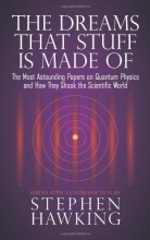 Cover art for The Dreams That Stuff Is Made Of: The Most Astounding Papers of Quantum Physics--and How They Shook the Scientific World