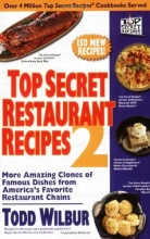 Cover art for Top Secret Restaurant Recipes 2: More Amazing Clones of Famous Dishes from America's Favorite Restaurant Chains