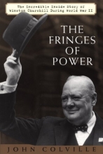 Cover art for The Fringes of Power: The Incredible Inside Story of Winston Churchill During WW II