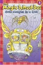 Cover art for The Magic School Bus Gets Caught in a Web (Scholastic Reader, Level 2)