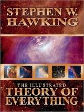 Cover art for The Illustrated Theory of Everything: The Origin and Fate of the Universe