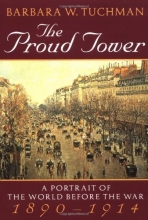 Cover art for The Proud Tower: A Portrait of the World Before the War, 1890-1914
