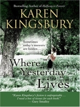 Cover art for Where Yesterday Lives: Sometimes Today's Answers Are Hidden . . . (Walker Large Print Books)