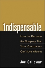 Cover art for Indispensable: How To Become The Company That Your Customers Can't Live Without
