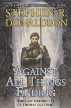 Cover art for Against All Things Ending (The Last Chronicles of Thomas Covenant, Book 3)