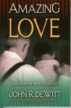 Cover art for Amazing Love: Christ's Best Known Parable The Prodigal Son