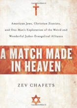 Cover art for A Match Made in Heaven: American Jews, Christian Zionists, and One Man's Exploration of the Weird and Wonderful Judeo-Evangelical Alliance