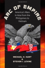 Cover art for Arc of Empire: America's Wars in Asia from the Philippines to Vietnam (H. Eugene and Lillian Youngs Lehman Series)