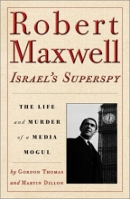 Cover art for Robert Maxwell, Israel's Superspy: The Life and Murder of a Media Mogul