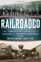 Cover art for Railroaded: The Transcontinentals and the Making of Modern America