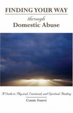 Cover art for Finding Your Way Through Domestic Abuse: A Guide to Physical, Emotional, And Spiritual Healing