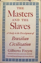 Cover art for The Masters and the Slaves: A Study in the Development of Brazilian Civilization (Second English-Language Edition, Revised)