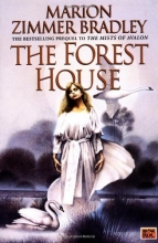 Cover art for The Forest House (The Mists of Avalon: Prequel)