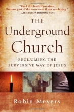 Cover art for The Underground Church: Reclaiming the Subversive Way of Jesus