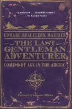 Cover art for The Last Gentleman Adventurer: Coming of Age in the Arctic